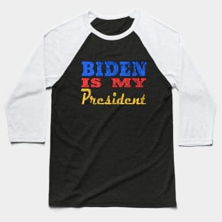 biden is my president Baseball T-Shirt